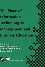 The place of information technology in management and business education by TC3 WG3.4 International Conference on the Place of Information Technology in Management and Business Education (1996 Melbourne, Vic.), Ben-Zion Barta, Peter Juliff