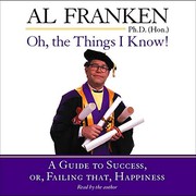 Cover of: Oh, the Things I Know! Lib/E: A Guide to Success, Or, Failing That, Happiness