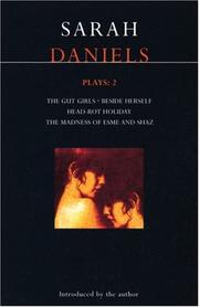 Cover of: Daniels Plays 2: The Gut Girls, Beside Herself, Head-Rot Holiday, THe Madness of Esme and Shaz (Methuen World Classics)
