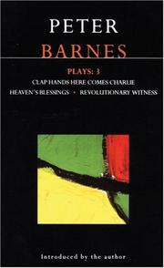 Cover of: Barnes Plays 3: Clap Hands, Here Comes Charlie, Heaven's Blessings, Revolutionary Witness (Contemporary Dramatists Series)