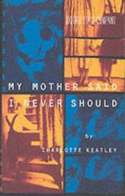 Cover of: My Mother Said I Never Should by Charlotte Keatley