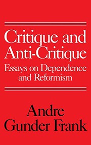 Cover of: Critique and Anti-Critique: Essays on Dependence and Reformism