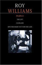 Cover of: Roy Williams Plays 2: The Gift/Clubland/Sing Yer Heart Out for the Lads
