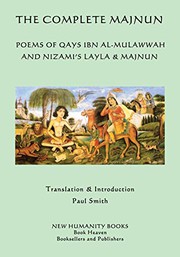 Cover of: The Complete Majnun: Poems of Qays Ibn al-Mulawwah and Nizami's Layla & Majnun