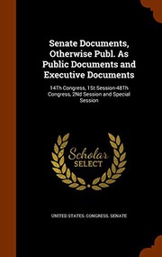 Cover of: Senate Documents, Otherwise Publ. As Public Documents and Executive Documents: 14Th Congress, 1St Session-48Th Congress, 2Nd Session and Special Session