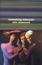 Cover of: Unmaking mimesis by Elin Diamond