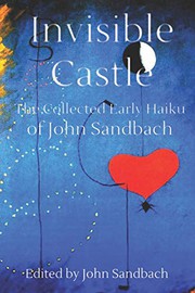 Cover of: Invisible Castle: The Collected Haiku of John Sandbach
