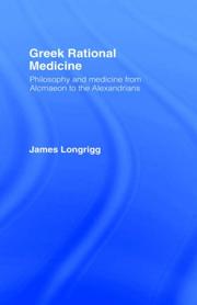 Cover of: Greek rational medicine: philosophy and medicine from Alcmaeon to the Alexandrians