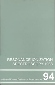 Cover of: Resonance Ionization Spectroscopy 1988 by International Symposium on Resonance Ionization Spectroscopy and Its Applications (4th 1988 National Bureau of Standards)