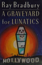 Cover of: A graveyard for lunatics by Ray Bradbury