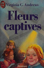 Cover of: Fleurs captives by V. C. Andrews