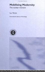 Cover of: Mobilising Modernity: The Nuclear Moment (International Library of Sociology)