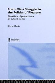 Cover of: From Class Struggle to the Politics of Pleasure: The Effects of Gramscianism on Cultural Studies