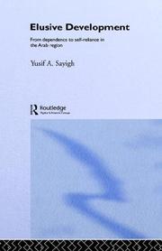 Cover of: Elusive Development: From Dependence to Self-Reliance in the Arab Region