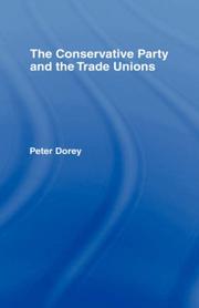 Cover of: The Conservative Party and the trade unions by Peter Dorey