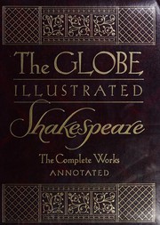 Cover of: The Globe Illustrated Shakespeare: The Complete Works: Annotated