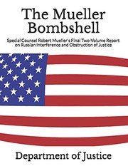 Cover of: The Mueller Bombshell: Special Counsel Robert Mueller's Final Two-Volume Report on Russian Interference and Obstruction of Justice
