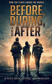 Cover of: Before, During, and After: How the Flare Ended the World