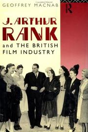 Cover of: J. Arthur Rank and the British film industry by Geoffrey Macnab