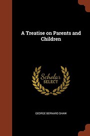 Cover of: A Treatise on Parents and Children