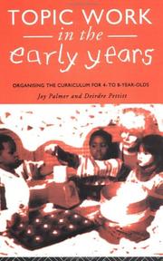 Cover of: Topic work in the early years: organising the curriculum for 4- to 8-year-olds