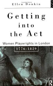 Cover of: Getting into the act: women playwrights in London, 1776-1829