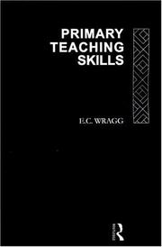 Primary teaching skills by Wragg, E. C.