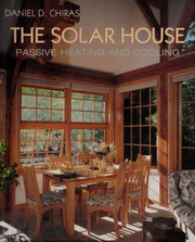 Cover of: The solar house: passive heating and cooling