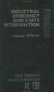 Cover of: Industrial efficiency and state intervention: Labour, 1939-51