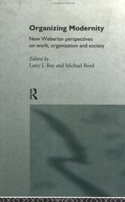 Cover of: Organizing Modernity: New Weberian Perpectives on Work, Organizations and Society