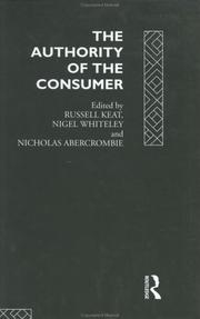 Cover of: The Authority of the consumer by edited by Russell Keat, Nigel Whiteley, and Nicholas Abercrombie.