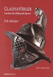 Cover of: Gladyatörler: Tarihin En Ölümcül Sporu