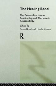 Cover of: The Healing Bond: The Patient-Practitioner Relationship and Therapeutic Responsibility