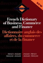 Cover of: Routledge French dictionary of business, commerce and finance: French-English, English-French = Dictionnaire anglais des affaires, du commerce et de la finance : français-anglais, anglais-français.