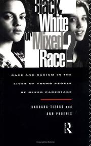 Cover of: Black, white, or mixed race?: race and racism in the lives of young people of mixed parentage