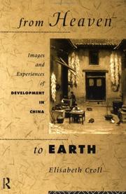 Cover of: From Heaven to Earth: Images and Experiences of Development in China