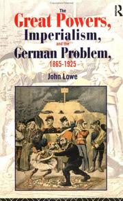 Cover of: The great powers, imperialism, and the German problem, 1865-1925 by John Lowe