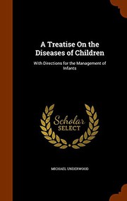 Cover of: A Treatise On the Diseases of Children by Michael Underwood