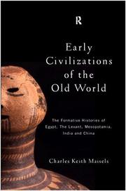 Cover of: Early civilizations of the old world: the formative histories of Egypt, the Levant, Mesopotamia, India, and China