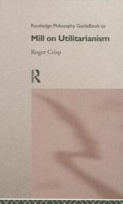 Cover of: Routledge philosophy guidebook to Mill on utilitarianism by Roger Crisp