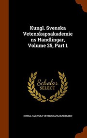 Cover of: Kungl. Svenska Vetenskapsakademiens Handlingar, Volume 25, Part 1