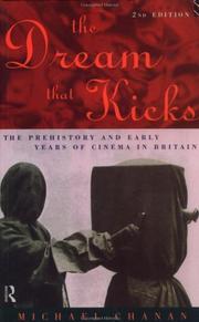 Cover of: The Dream That Kicks: The Prehistory and Early Years of Cinema in Britain