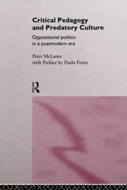 Cover of: Critical pedagogy and predatory culture: oppositional politics in a postmodern era