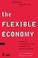 Cover of: The flexible economy