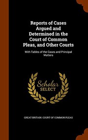 Cover of: Reports of Cases Argued and Determined in the Court of Common Pleas, and Other Courts by Great Britain. Court of Common Pleas.