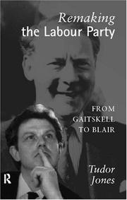 Cover of: Remaking the Labour Party: from Gaitskell to Blair