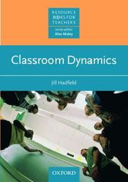 Cover of: Classroom Dynamics (Oxford English Resource Books for Teachers) by Jill Hadfield