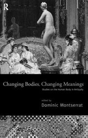Cover of: Changing bodies, changing meanings: studies on the human body in antiquity