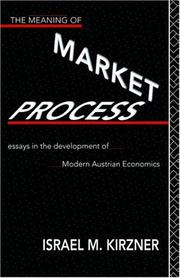 Cover of: The Meaning of Market Process: Essays in the Development of Modern Austrian Economics (Foundations of the Market Economy)