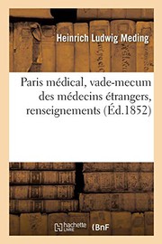 Cover of: Paris médical, vade-mecum des médecins étrangers, renseignements sur les hôpitaux